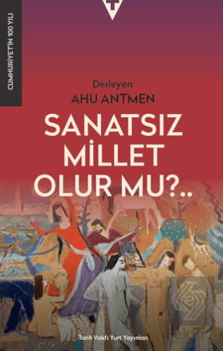 Sanatsız Bir Millet Olur Mu?