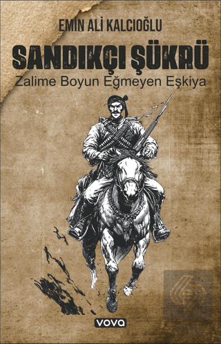 Sandıkçı Şükrü Zalime Boyun Eğmeyen Eşkiya