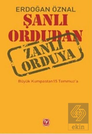 Şanlı Ordudan Zanlı Orduya