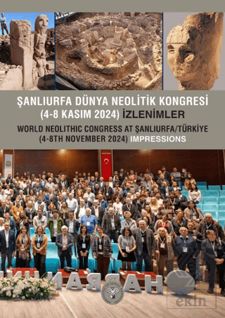 Şanlıurfa Dünya Neolitik Kongresi (4-8 Kasım 2024) İzlenimler