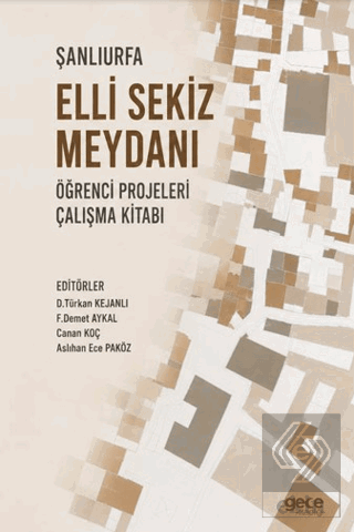 Şanlıurfa Elli Sekiz Meydanı Öğrenci Projeleri Çalışma Kitabı D. Türka