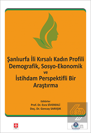Şanlıurfa İli Kadın Profili Demografik,Sosyo-Ekonomik ve İstihdam Perspektifli Bir Araştırma Esra Siverekli