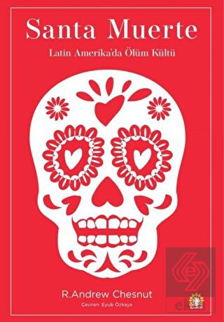 Santa Muerte: Latin Amerika\'da Ölüm Kültü