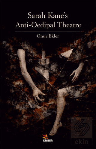 Sarah Kane's Anti-Oedipal Theatre