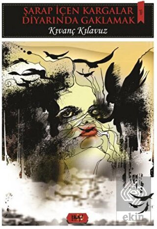 Şarap İçen Kargalar Diyarında Gaklamak