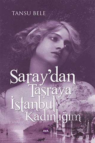 Saray'dan Taşraya İstanbul Kadınlığım