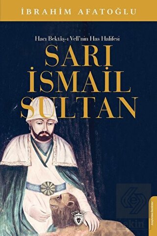Sarı İsmail Sultan - Hacı Bektaş-ı Veli\'nin Has Ha