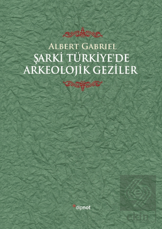 Şarki Türkiye'de Arkeolojik Geziler