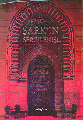 Şark'ın Sergilenişi  19. Yüzyıl Dünya Fuarlarında 