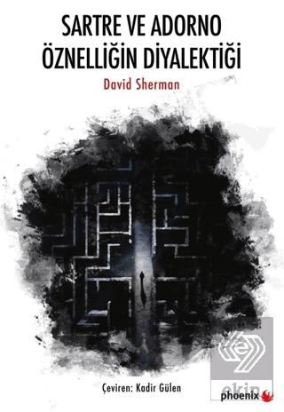 Sartre ve Adorno Öznelliğin Diyalektiği