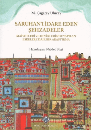 Saruhanı İdare Eden Şehzadeler Maiyetleri ve Devirlerinde Yapılan Eserlere Dair Bir Araştırma