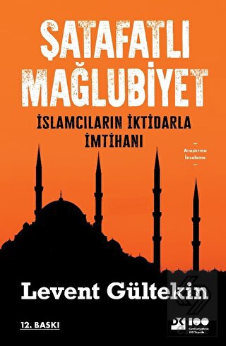 Şatafatlı Mağlubiyet - İslamcıların İktidarla İmti