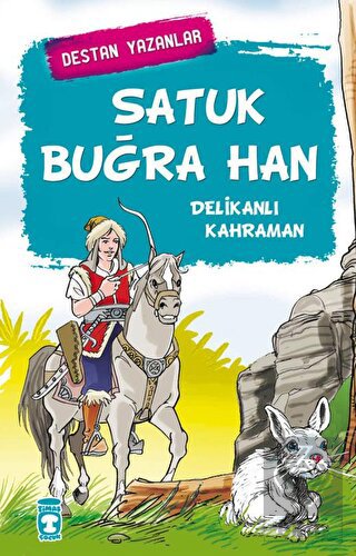 Satuk Buğra Han - Delikanlı Kahraman