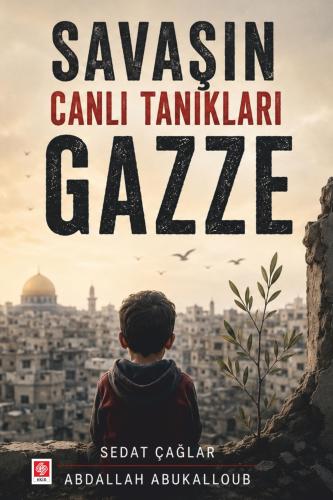 Savaşın Canlı Tanıkları Gazze / Sedat Çağlar
