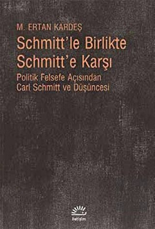Schmitt\'le Birlikte Schmitt\'e Karşı