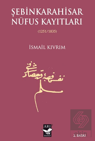 Şebinkarahisar Nüfus Kayıtları (1251/1835) İsmail Kıvrım Arı Sanat Yay