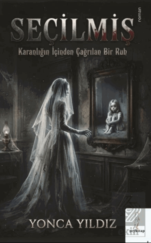 Seçilmiş: Karanlığın İçinden Çağrılan Bir Ruh Yonca Yıldız Şey Kitap S