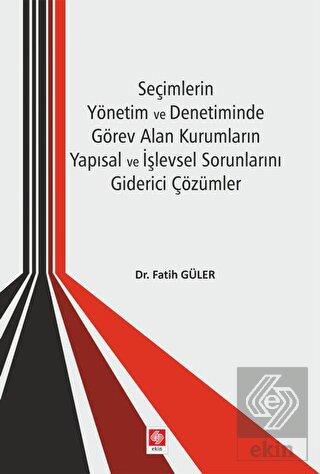 Seçimlerin Yönetim ve Denetiminde Görev Alan Kurum.Yapı.ve İş.Sor.