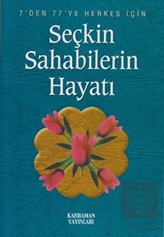 Seçkin Sahabilerin Hayatı