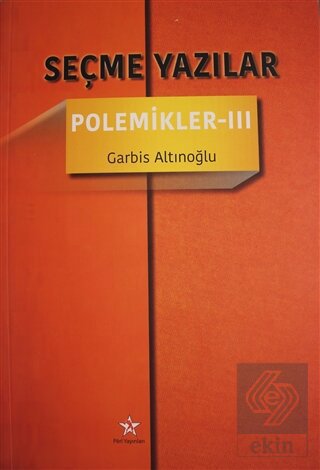 Seçme Yazılar - Polemikler 3