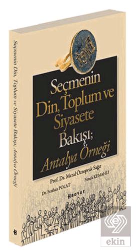 Seçmenin Din, Toplum ve Siyasete Bakışı; Antalya Ö