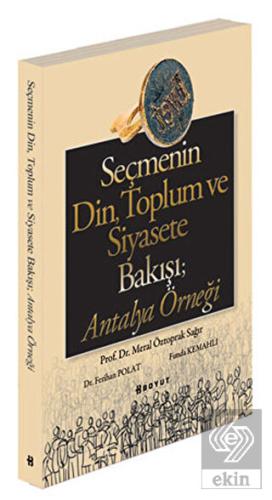 Seçmenin Din, Toplum ve Siyasete Bakışı; Antalya Ö