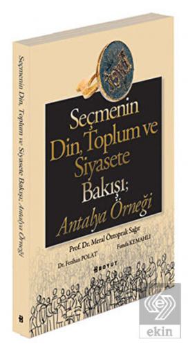 Seçmenin Din, Toplum ve Siyasete Bakışı; Antalya Ö
