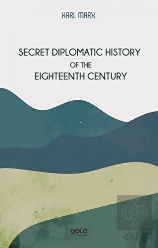 Secret Diplomatic History Of The Eighteenth Centur