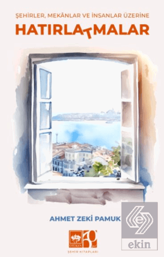 Şehirler, Mekanlar ve İnsanlar Üzerine Hatırla(t)malar