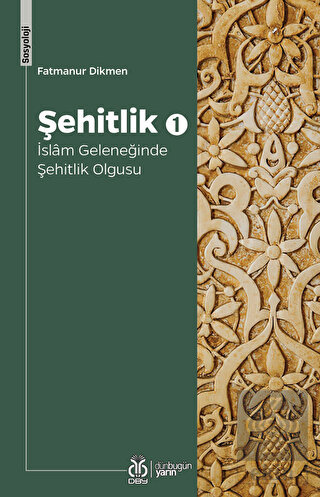 Şehitlik 1 - İslam Geleneğinde Şehitlik Olgusu