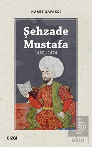Şehzade Mustafa 1450 - 1474