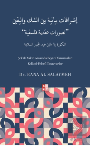 Şek İle Yakin Arasında Beyani Yansımalar: Kelâmî-Felsefî Tasavvurlar