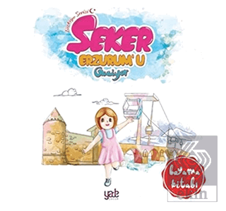 Şeker Erzurum\'u Geziyor - Boyama Kitabı