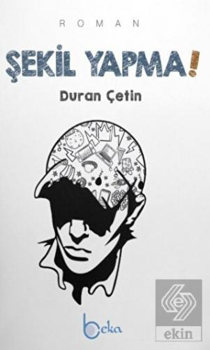 Şekil Yapma!