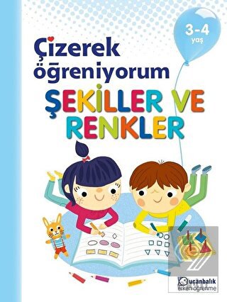 Şekiller ve Renkler - Çizerek Öğreniyorum 3-4 Yaş