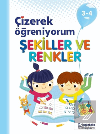 Şekiller ve Renkler - Çizerek Öğreniyorum 3-4 Yaş