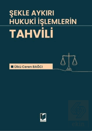 Şekle Aykırı Hukuki İşlemlerin Tahvili