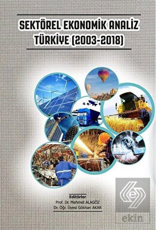Sektörel Ekonomik Analiz Türkiye (2003-2018)