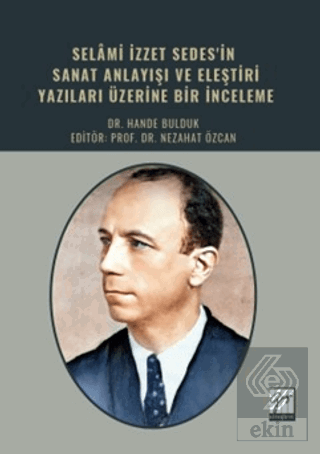 Selami İzzet Sedesin Sanat Anlayışı ve Eleştiri Yazıları Üzerine Bir İ