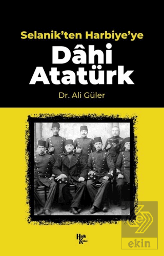 Selanik'ten Harbiye'ye Dahi Atatürk