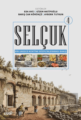 Selçuk - Bir Unesco Kentine Disiplinlerarası Bakış 4