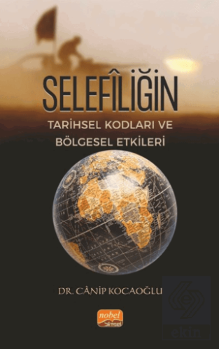 Selefiliğin Tarihsel Kodları ve Bölgesel Etkileri Canip Kocaoğlu Nobel