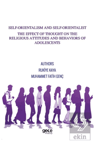 Self-Orientalism And Self-Orientalist The Effect Of Thought On The Religious Attitudes And Behaviors Of Adolescents