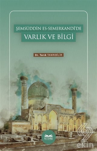 Şemsüddin es-Semerkandi'de Varlık ve Bilgi