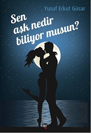 Sen Aşk Nedir Biliyor musun?