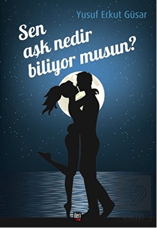 Sen Aşk Nedir Biliyor musun?