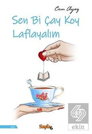 Sen Bi Çay Koy Laflayalım