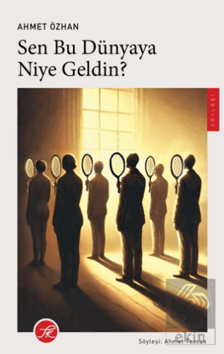 Sen Bu Dünyaya Niye Geldin? Ahmet Özhan TK Yayınevi Satın Al - ekinkit