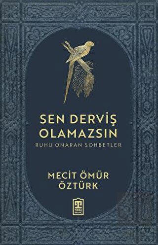 Sen Derviş Olamazsın - Ruhu Onaran Sohbetler