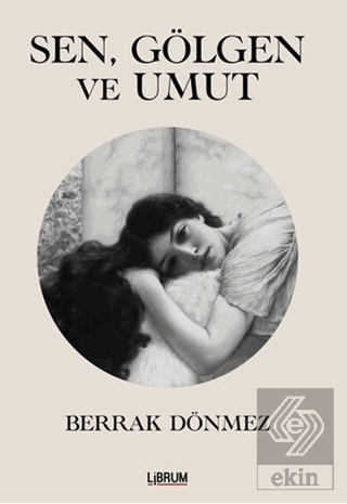 Sen, Gölgen ve Umut